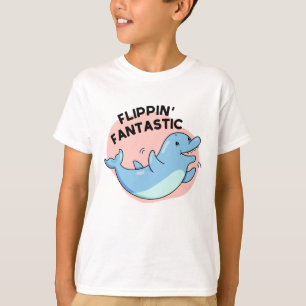Flippin Fantastic Funny Dolphin Pun T-Shirt