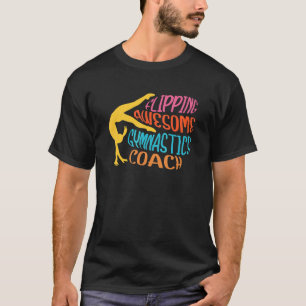 Flipping Awesome Gymnastics Coach Gymnasts Trainer T-Shirt