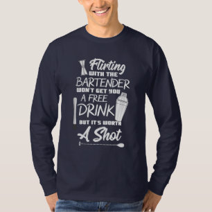 Flirting Bartender No Free Drinks T-Shirt