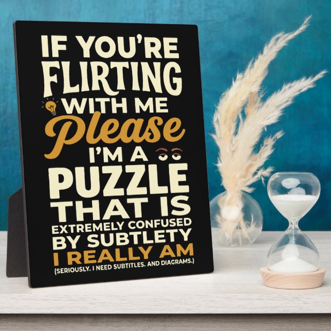 Flirting With Me Please Confused Puzzle Funny Plaque (Side)