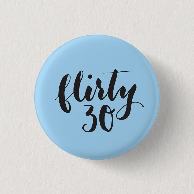 Flirty 30 Script Funny Birthday 3 Cm Round Badge (Front)