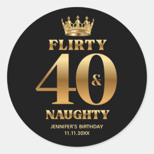 flirty 40 and naughty, 40th birthday gold black classic round sticker