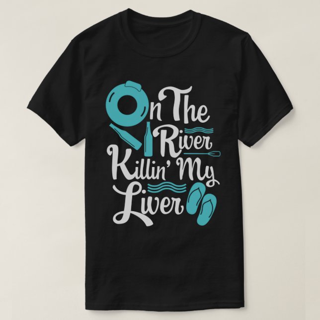 Float Day Tubing Camping Trip On The River Killinx T-Shirt (Design Front)