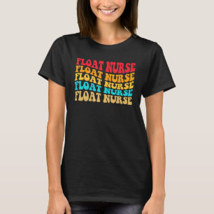 Float Nurse Nursing Registered Float Pool Nurse T-Shirt