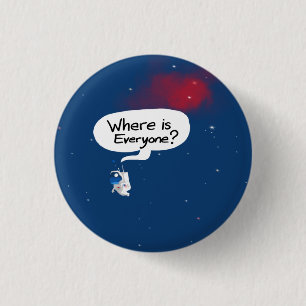 Floating Astronaut Asking "Where is everyone?" 3 Cm Round Badge