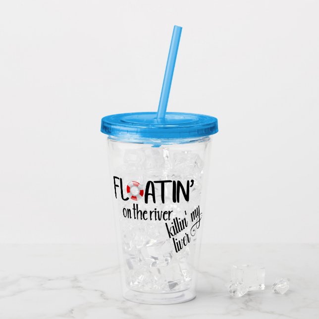 Floating on the River Killing my Liver Tubing Acrylic Tumbler (Back Ice)