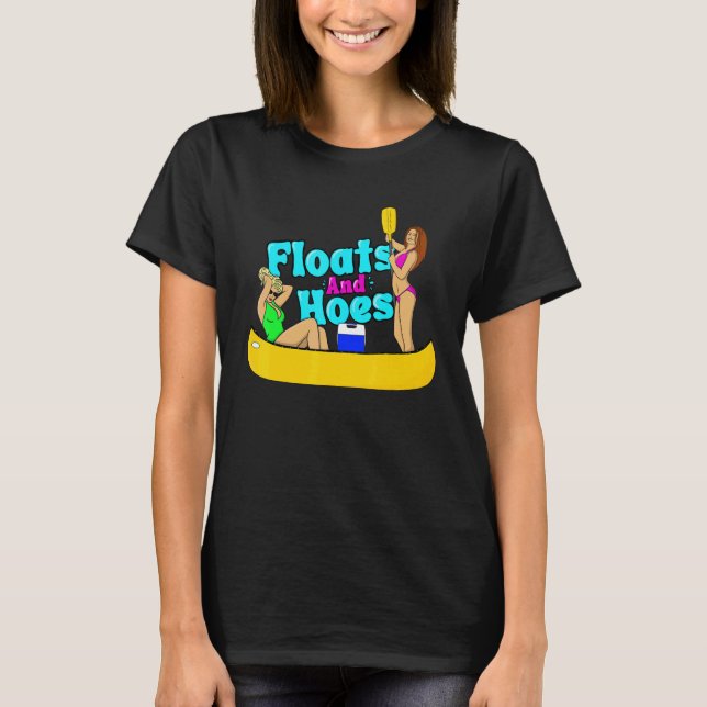 Floats and Hoes Canoe River Trip Float Day   Lake T-Shirt (Front)