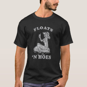 Floats And Hoes Float Trip Tubing River Float T-Shirt