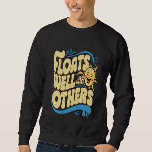 Floats Well with Others Funny Pun Sweatshirt