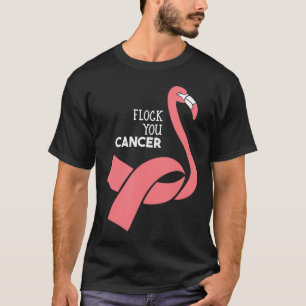 Flock You Cancer Cancer Fighter Shirt Funny Cancer