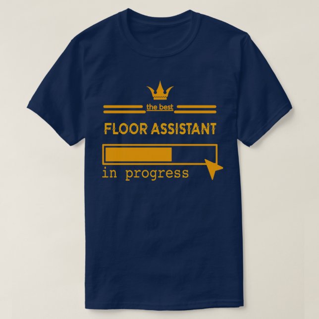 FLOOR ASSISTANT in progress T-Shirt (Design Front)