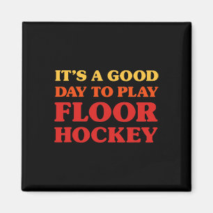 Floor Hockey Player It's A Good Day To Play Floor Magnet