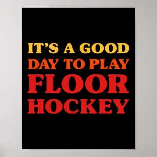 Floor Hockey Player It's A Good Day To Play Floor  Poster
