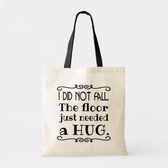 Floor Hug Funny Quote Tote Bag (Front)