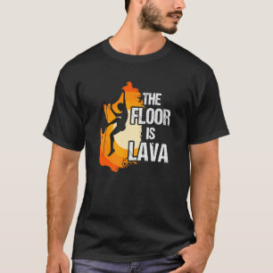 Floor Is Lava Climbing Bouldering Extreme Sports M T-Shirt