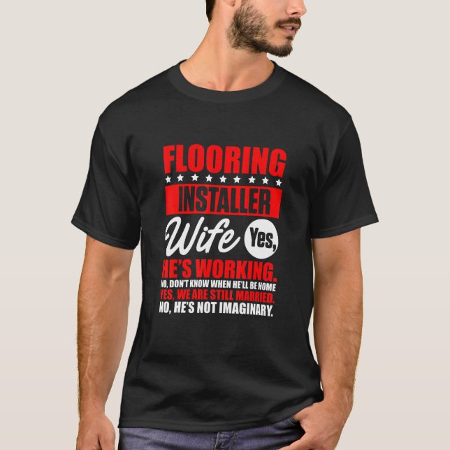 Flooring Installer Contractor Wife Floor Installat T-Shirt (Front)