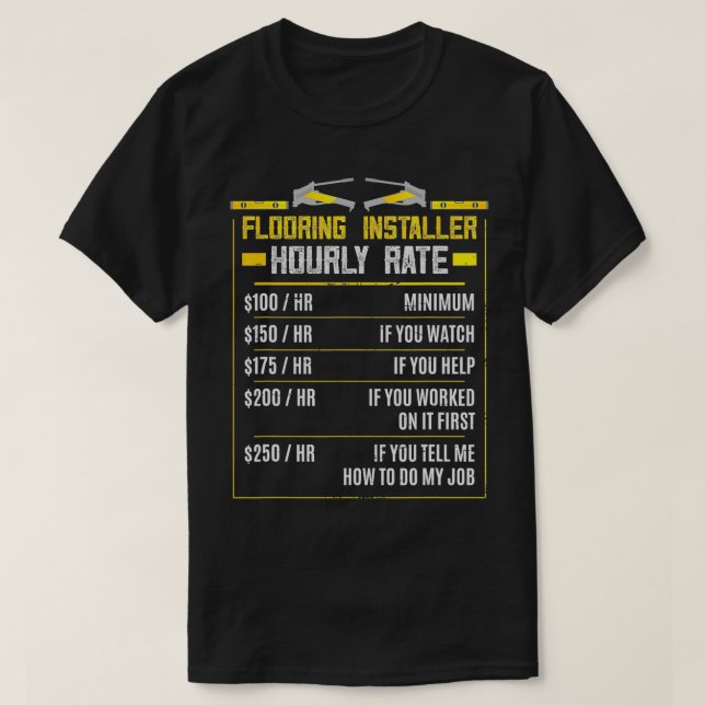 Flooring Installer  Flooring Installing Contractor T-Shirt (Design Front)