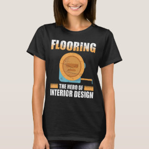 Flooring Installer For Prossional Installer Carpet T-Shirt