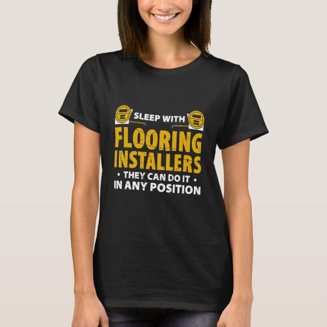Flooring Installer For Prossional Installer Carpet T-Shirt (Front)