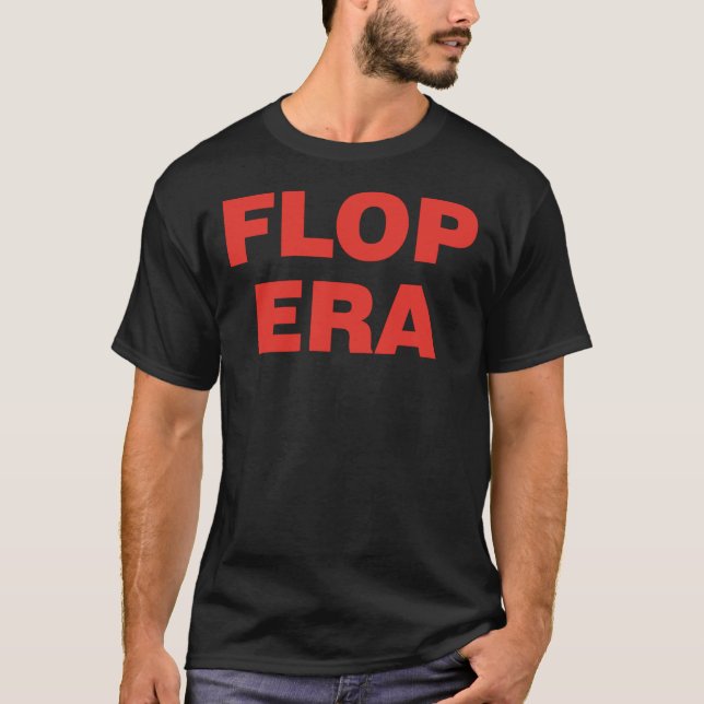 Flop Era Shirt Funny This Is My Flop Era Tee Class (Front)