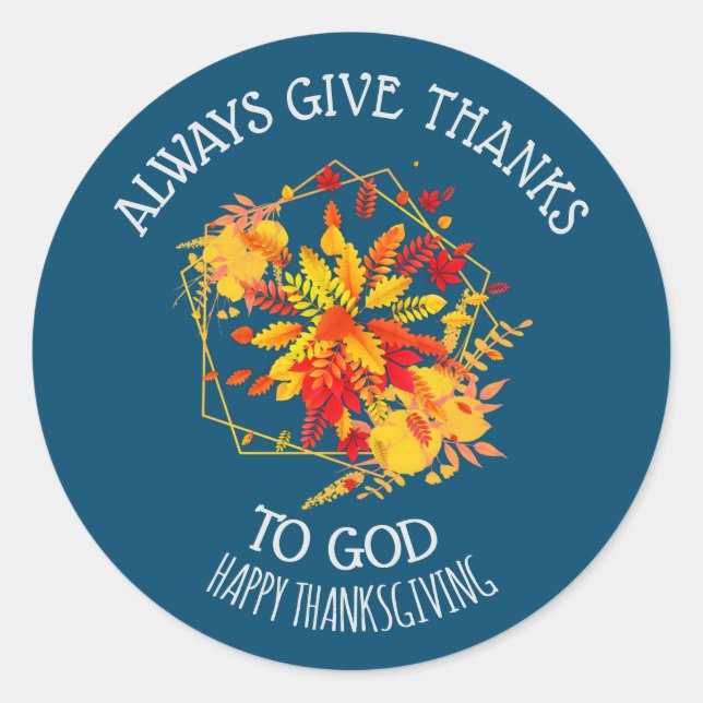 Floral ALWAYS GIVE THANKS TO GOD Thanksgiving Classic Round Sticker (Front)