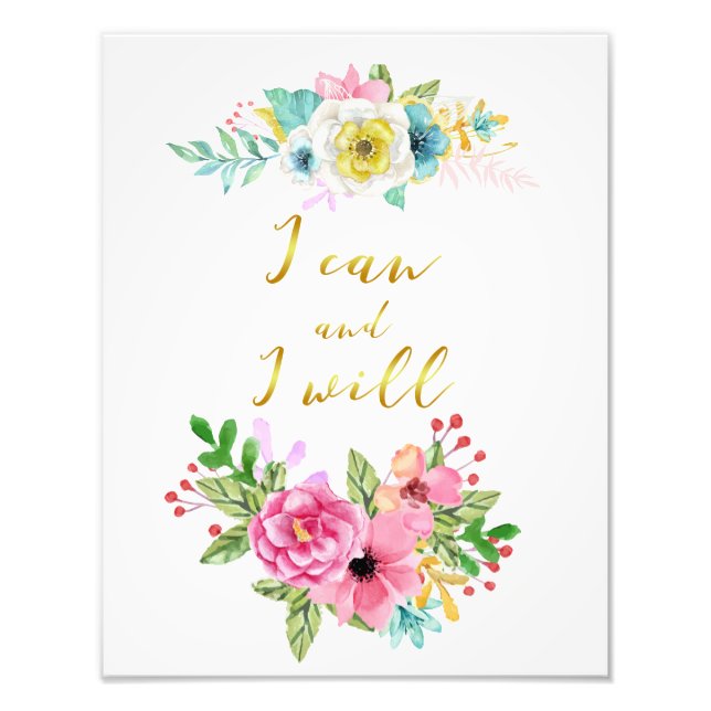 Floral and Gold Calligraphy I Can and I Will Quote Photo Print (Front)