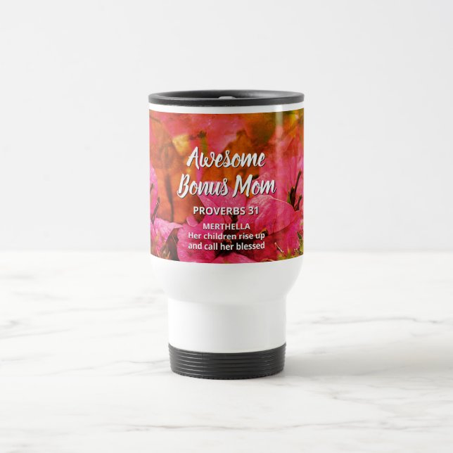 Floral AWESOME BONUS MOM Proverbs 31  Travel Mug (Center)