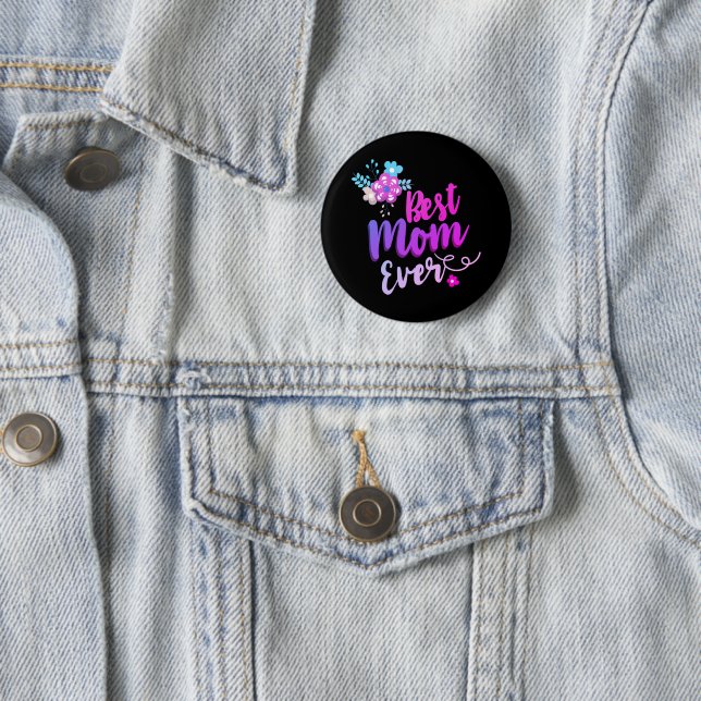 Floral Best Mum Ever 6 Cm Round Badge (In Situ)