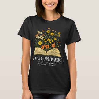 Floral Book A New Chapter Begins Retired Retiremen T-Shirt