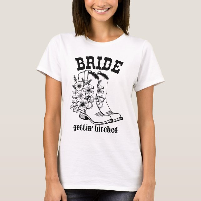 Floral Boots Bride Gettin' Hitched T-Shirt (Front)
