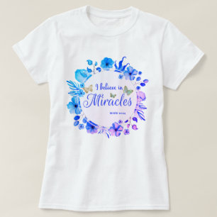 Floral Border- I Believe In Miracles T-Shirt