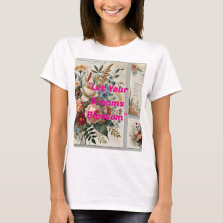 Floral Botanical "Let Your Dreams Blossom" Elegant T-Shirt