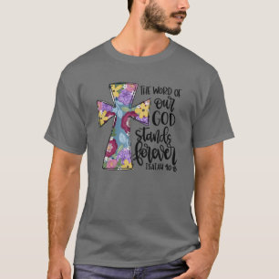 Floral Cross The Word Of Our God Christian Easter T-Shirt