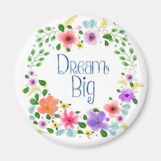 Floral “Dream Big“  Circle Magnet
