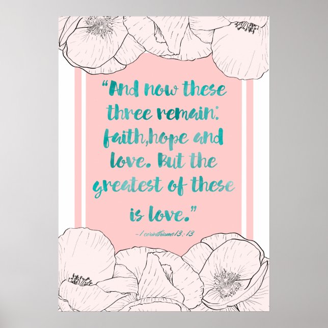 Floral Elegance: Embracing Love Corinthians 13:13 Poster (Front)