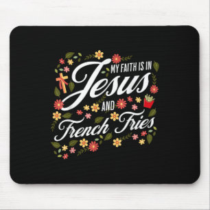 Floral Faith In Jesus And French Fries Religious C Mouse Mat