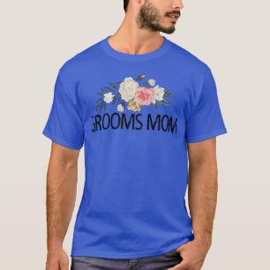 Floral Flowers Cute Love Funny Grooms Mom  T-Shirt