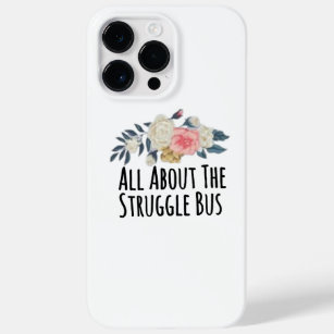 Floral Flowers Funny All About The Struggle Bus Case-Mate iPhone 14 Pro Max Case
