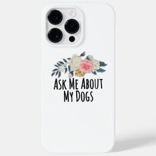 Floral Flowers Funny Ask Me About My Dogs Case-Mate iPhone 14 Pro Max Case