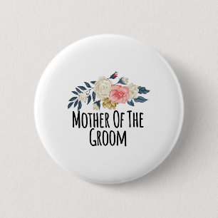 Floral Flowers Funny Mother Of The Groom Saying Sa 6 Cm Round Badge