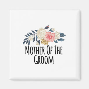 Floral Flowers Funny Mother Of The Groom Saying Sa Magnet