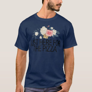 Floral Flowers Funny Sarcastic Just Here For The P T-Shirt