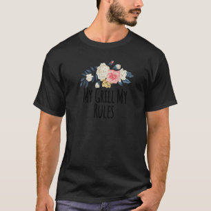 Floral Flowers My Grill My Rules  Floral T-Shirt