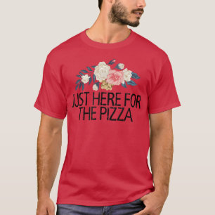 Floral Flowers Sarcastic Funny Just Here For The P T-Shirt