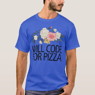 Floral Flowers Watercolor Funny Will Code For Pizz T-Shirt
