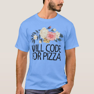 Floral Flowers Watercolor Funny Will Code For Pizz T-Shirt