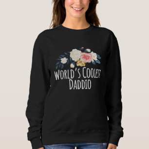 Floral Flowers Worlds Coolest Daddio Sweatshirt