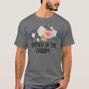 Floral Funny Mother Of The Groom T-Shirt
