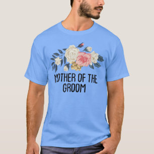 Floral Funny Mother Of The GroomT-Shirt T-Shirt