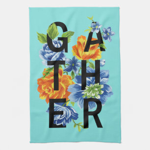 Floral Gather Quote Tea Towel